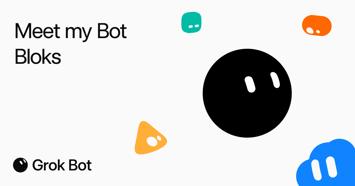 Meet my Bot Bloks - Grok Bot